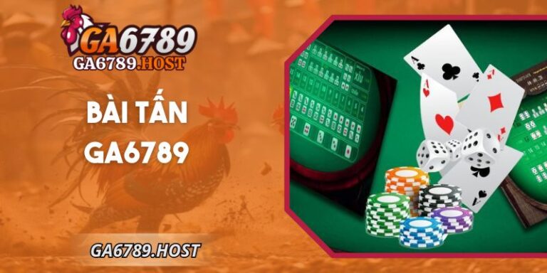 Bài Tấn Ga6789: Hướng Dẫn Chi Tiết Dành Cho Người Mới