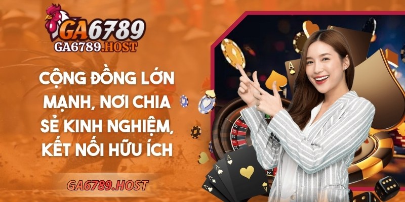 GA6789 | GA 6789 | Link Vào Nhà Cái Đá Gà GA6789.COM Mới Nhất 12/2025 19 Cộng đồng lớn mạnh, nơi chia sẻ kinh nghiệm, kết nối hữu ích