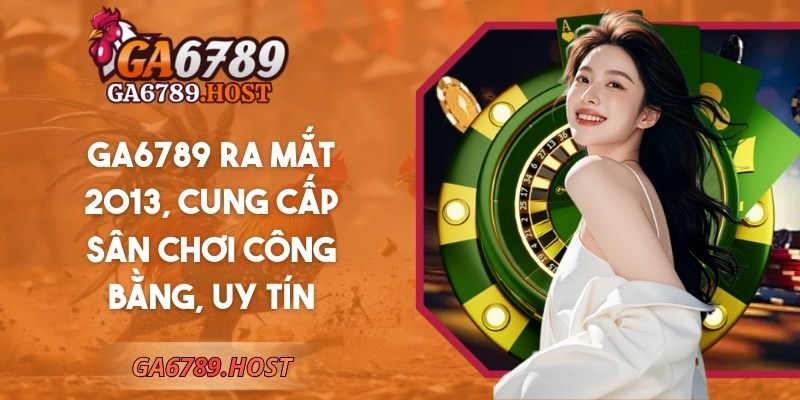 GA6789 | GA 6789 | Link Vào Nhà Cái Đá Gà GA6789.COM Mới Nhất 12/2025 18 Ga6789 ra mắt 2013, cung cấp sân chơi công bằng, uy tín